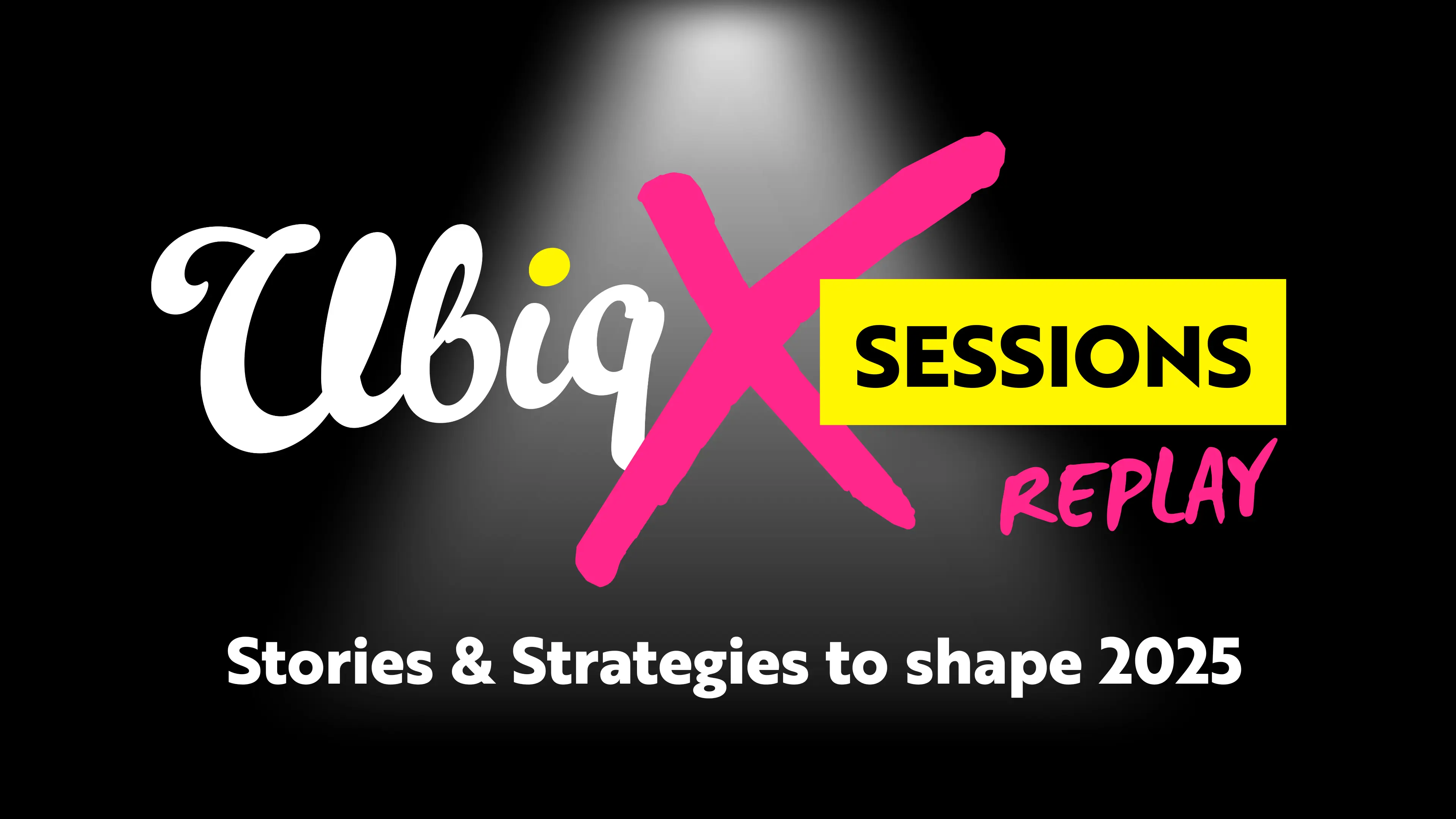 Ubiq X End of Year Sessions 2024 Replay